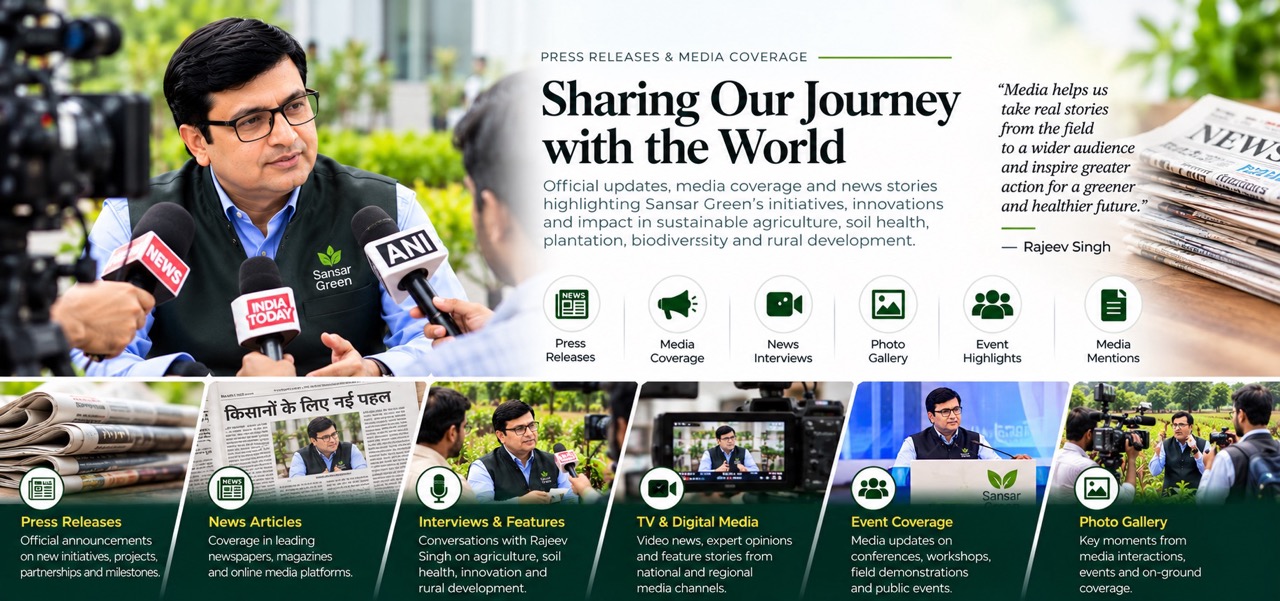 Sansar Green media coverage featuring Rajeev Singh in press interviews, news articles, television and digital media discussing sustainable agriculture, soil health, plantation and rural development.